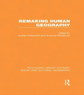 Kobayashi / Mackenzie |  Remaking Human Geography (RLE Social & Cultural Geography) | Buch |  Sack Fachmedien