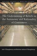 O'Shaughnessy |  The Undermining of Beliefs in the Autonomy and Rationality of Consumers | Buch |  Sack Fachmedien