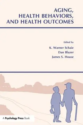 Schaie / Blazer / House |  Aging, Health Behaviors, and Health Outcomes | Buch |  Sack Fachmedien