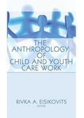 Eisikovits / Beker |  The Anthropology of Child and Youth Care Work | Buch |  Sack Fachmedien