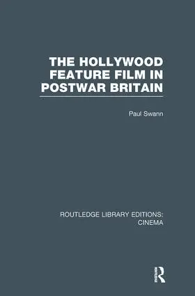 Swann |  The Hollywood Feature Film in Postwar Britain | Buch |  Sack Fachmedien