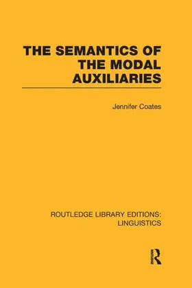 Coates |  The Semantics of the Modal Auxiliaries | Buch |  Sack Fachmedien