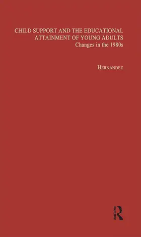 Hernandez |  Child Support and the Educational Attainment of Young Adults | Buch |  Sack Fachmedien