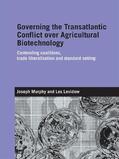 Murphy / Levidow |  Governing the Transatlantic Conflict over Agricultural Biotechnology | Buch |  Sack Fachmedien