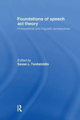 Tsohatzidis |  Foundations of Speech Act Theory | Buch |  Sack Fachmedien