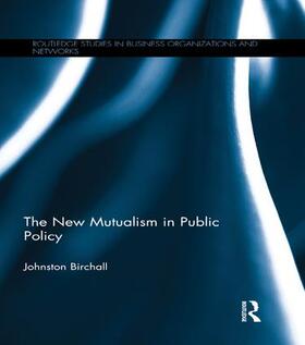 Birchall | The New Mutualism in Public Policy | Buch | 978-1-138-99443-0 | sack.de
