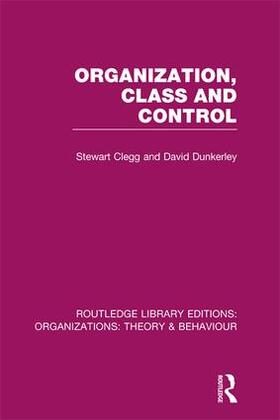 Clegg / Dunkerley | Organization, Class and Control (RLE | Buch | 978-1-138-99464-5 | sack.de