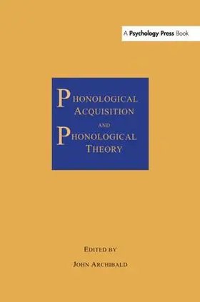 Archibald | Phonological Acquisition and Phonological Theory | Buch | 978-1-138-99491-1 | www.sack.de
