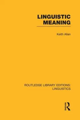 Allan |  Linguistic Meaning (RLE Linguistics A | Buch |  Sack Fachmedien