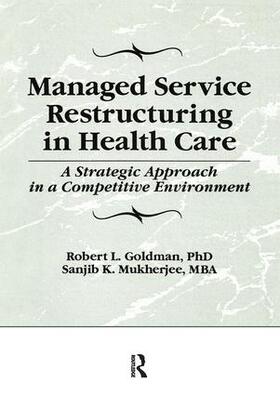 Winston / Mukherjee / Goldman | Managed Service Restructuring in Health Care | Buch | 978-1-138-99553-6 | sack.de