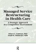 Winston / Mukherjee / Goldman |  Managed Service Restructuring in Health Care | Buch |  Sack Fachmedien