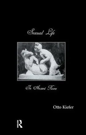 Kiefer | Sexual Life In Ancient Rome | Buch | 978-1-138-99609-0 | www.sack.de