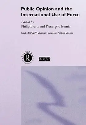 Everts / Isernia | Public Opinion and the International Use of Force | Buch | 978-1-138-99695-3 | www.sack.de
