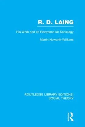 Howarth-Williams |  R.D. Laing: His Work and its Relevance for Sociology | Buch |  Sack Fachmedien