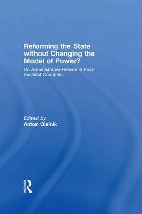 Oleinik |  Reforming the State Without Changing the Model of Power? | Buch |  Sack Fachmedien