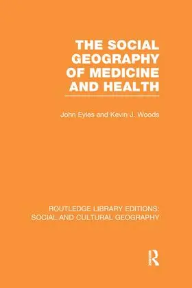 Eyles / Woods |  The Social Geography of Medicine and Health (RLE Social & Cultural Geography) | Buch |  Sack Fachmedien