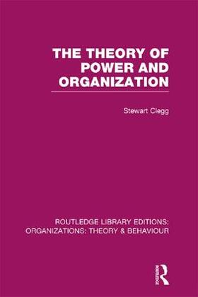 Clegg | The Theory of Power and Organization (RLE | Buch | 978-1-138-99817-9 | sack.de