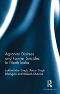 Singh / Bhangoo / Sharma |  Agrarian Distress and Farmer Suicides in North India | Buch |  Sack Fachmedien