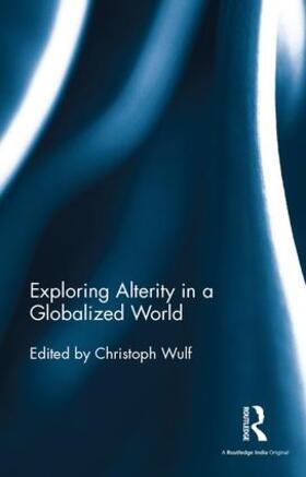 Wulf |  Exploring Alterity in a Globalized World | Buch |  Sack Fachmedien