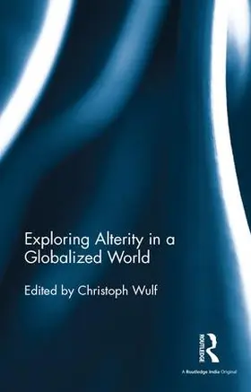 Wulf | Exploring Alterity in a Globalized World | Buch | 978-1-138-99898-8 | www.sack.de