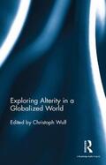 Wulf |  Exploring Alterity in a Globalized World | Buch |  Sack Fachmedien