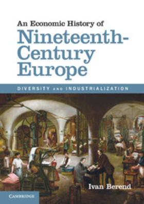 Berend |  Economic History of Nineteenth-Century Europe | eBook | Sack Fachmedien