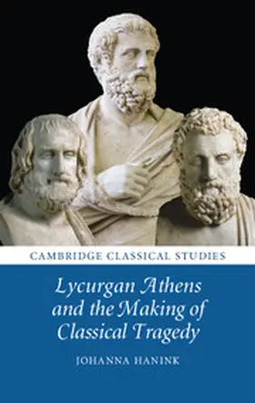 Hanink |  Lycurgan Athens and the Making of Classical Tragedy | eBook | Sack Fachmedien