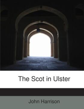 Harrison |  The Scot in Ulster | Buch |  Sack Fachmedien