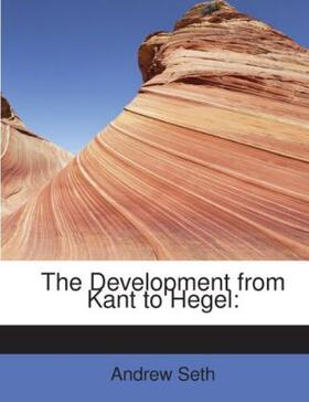 Seth |  The Development from Kant to Hegel: | Buch |  Sack Fachmedien