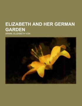 Arnim |  Elizabeth and Her German Garden | Buch |  Sack Fachmedien