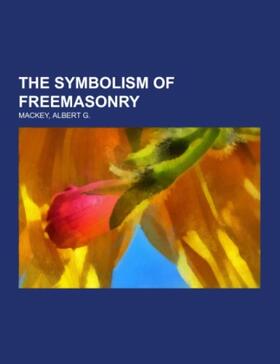 Mackey |  The Symbolism of Freemasonry | Buch |  Sack Fachmedien