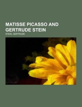 Stein |  Matisse Picasso and Gertrude Stein | Buch |  Sack Fachmedien
