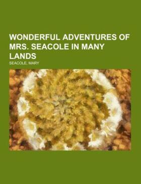 Seacole |  Wonderful Adventures of Mrs. Seacole in Many Lands | Buch |  Sack Fachmedien