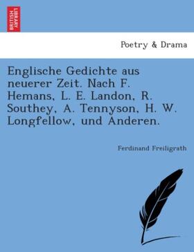 Freiligrath |  Englische Gedichte aus neuerer Zeit. Nach F. Hemans, L. E. Landon, R. Southey, A. Tennyson, H. W. Longfellow, und Anderen. | Buch |  Sack Fachmedien