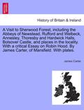 Carter |  A Visit to Sherwood Forest, including the Abbeys of Newstead, Rufford and Welbeck, Annesley, Thoresby and Hardwick Halls, Bolsover Castle, and places in the locality. With a critical Essay on Robin Hood. By James Carter, of Mansfield. With plates. | Buch |  Sack Fachmedien