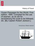 Jackson |  Ocean Passages for the World. First edition. 1895. Compiled for the use of seamen, as an aid for ascertaining the route to be followed, etc. [By Captain Robert Jackson.] | Buch |  Sack Fachmedien