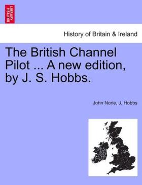 Norie / Hobbs |  The British Channel Pilot ... A new edition, by J. S. Hobbs. | Buch |  Sack Fachmedien