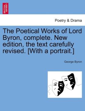 Byron |  The Poetical Works of Lord Byron, complete. New edition, the text carefully revised. [With a portrait.] | Buch |  Sack Fachmedien