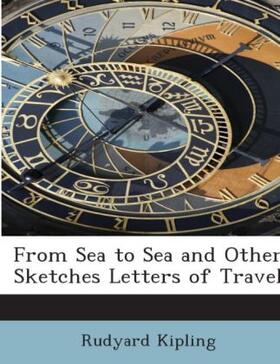 Kipling |  From Sea to Sea and other Sketches  Letters of Travel | Buch |  Sack Fachmedien