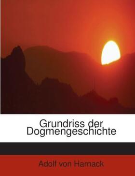 Harnack |  Grundriss der Dogmengeschichte | Buch |  Sack Fachmedien