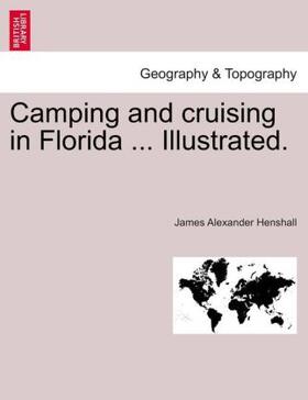Henshall |  Camping and cruising in Florida ... Illustrated. | Buch |  Sack Fachmedien