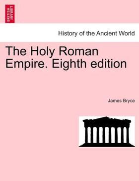Bryce |  The Holy Roman Empire. Eighth edition | Buch |  Sack Fachmedien