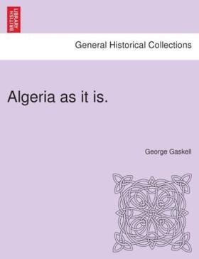 Gaskell |  Algeria as it is. | Buch |  Sack Fachmedien