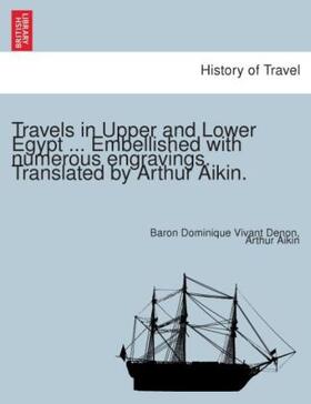 Denon / Aikin |  Travels in Upper and Lower Egypt ... Embellished with numerous engravings. Translated by Arthur Aikin. | Buch |  Sack Fachmedien