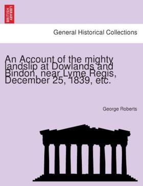 Roberts |  An Account of the mighty landslip at Dowlands and Bindon, near Lyme Regis, December 25, 1839, etc. | Buch |  Sack Fachmedien
