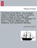 Waring |  The Bride of the Rhine. Two hundred miles in a Mosel row-boat. To which is added a paper on the Latin poet Ausonius and his poem "Mosella." By C. T. Brooks. Reprinted, with additions, from Scribner's Monthly. | Buch |  Sack Fachmedien