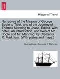 Bogle / Markham |  Narratives of the Mission of George Bogle to Tibet, and of the Journey of Thomas Manning to Lhasa. Edited, with notes, an introduction, and lives of Mr. Bogle and Mr. Manning, by Clements R. Markham. [With plates and maps.] | Buch |  Sack Fachmedien