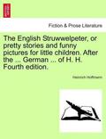 Hoffmann |  The English Struwwelpeter, or pretty stories and funny pictures for little children. After the ... German ... of H. H. Fourth edition. | Buch |  Sack Fachmedien