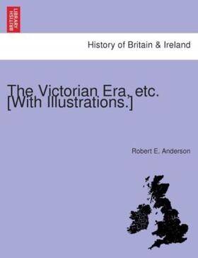 Anderson |  The Victorian Era, etc. [With illustrations.] | Buch |  Sack Fachmedien