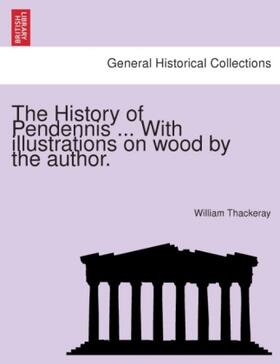 Thackeray |  The History of Pendennis ... With illustrations on wood by the author. | Buch |  Sack Fachmedien